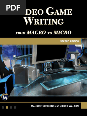 Video Game Writing - From Macro To Micro - Maurice Suckling