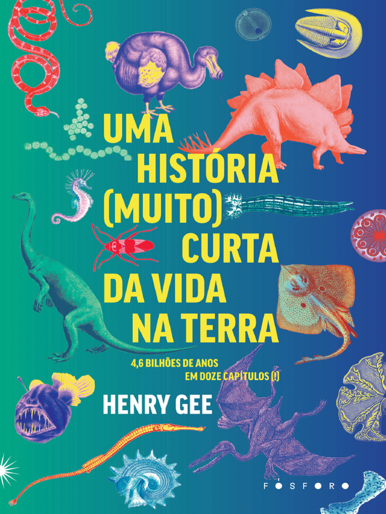 Uma História (Muito) Curta Da Vida Na Terra - Henry Gee | PDF | Terra |  Bactérias, image size:768x1024