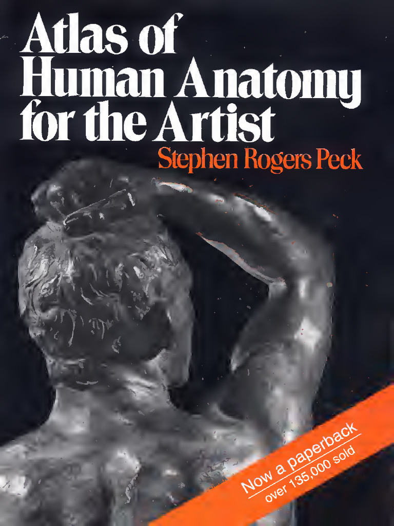 Stephen Rogers Peck - Atlas of Human Anatomy For The Artist
