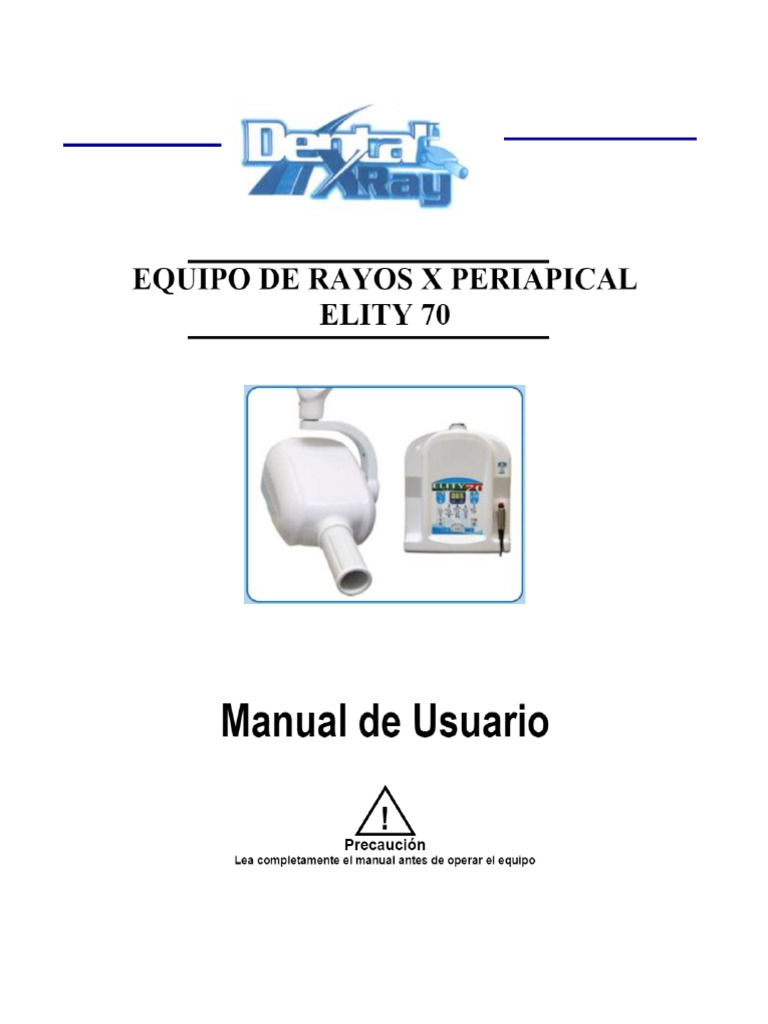 MANUAL DE USUARIO EQUIPO DE RAYOS X PERIAPICAL ELITY 70 | PDF