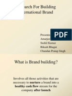 Research For Building International Brand: Presented by Amarjeet Sushil Kumar Bikash Bhagat Chandan Pratap Singh