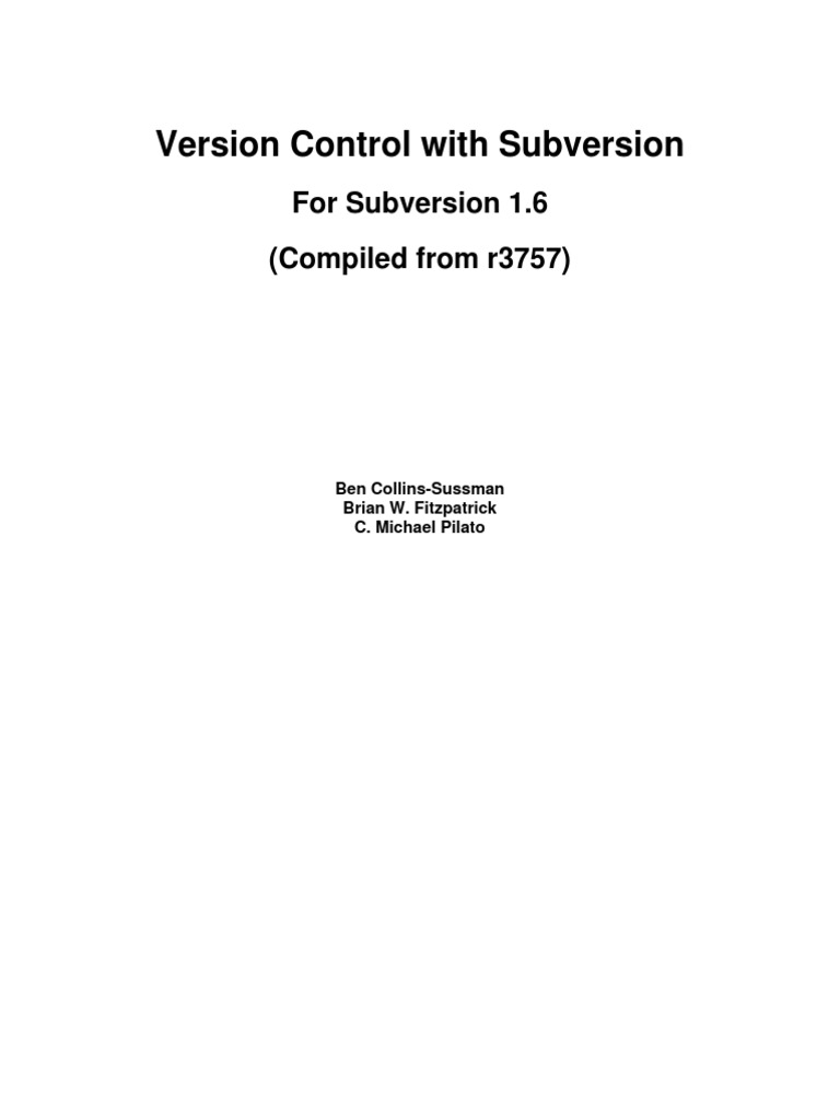 Version Control With Subversion: For Subversion 1.6 (Compiled From ...