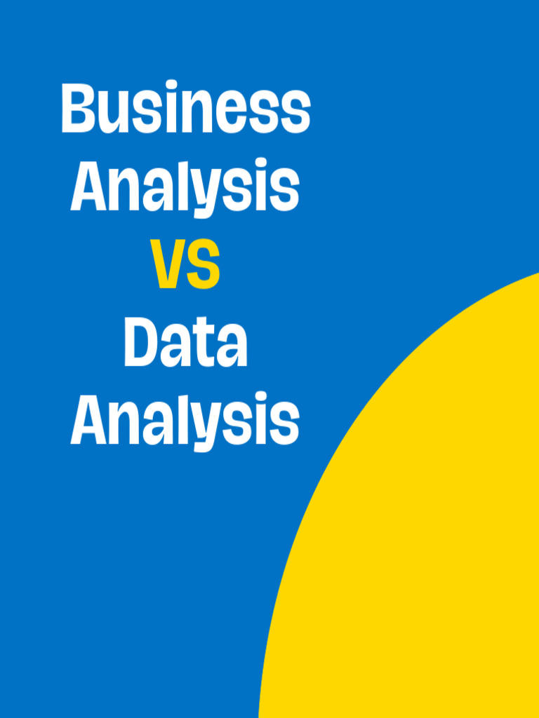 Business Analysis VS Data Analysis 1716463943 | PDF | Business