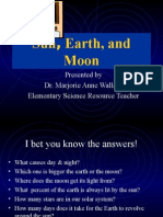 Sun Earth, and Moon: Presented by Dr. Marjorie Anne Wallace Elementary Science Resource Teacher