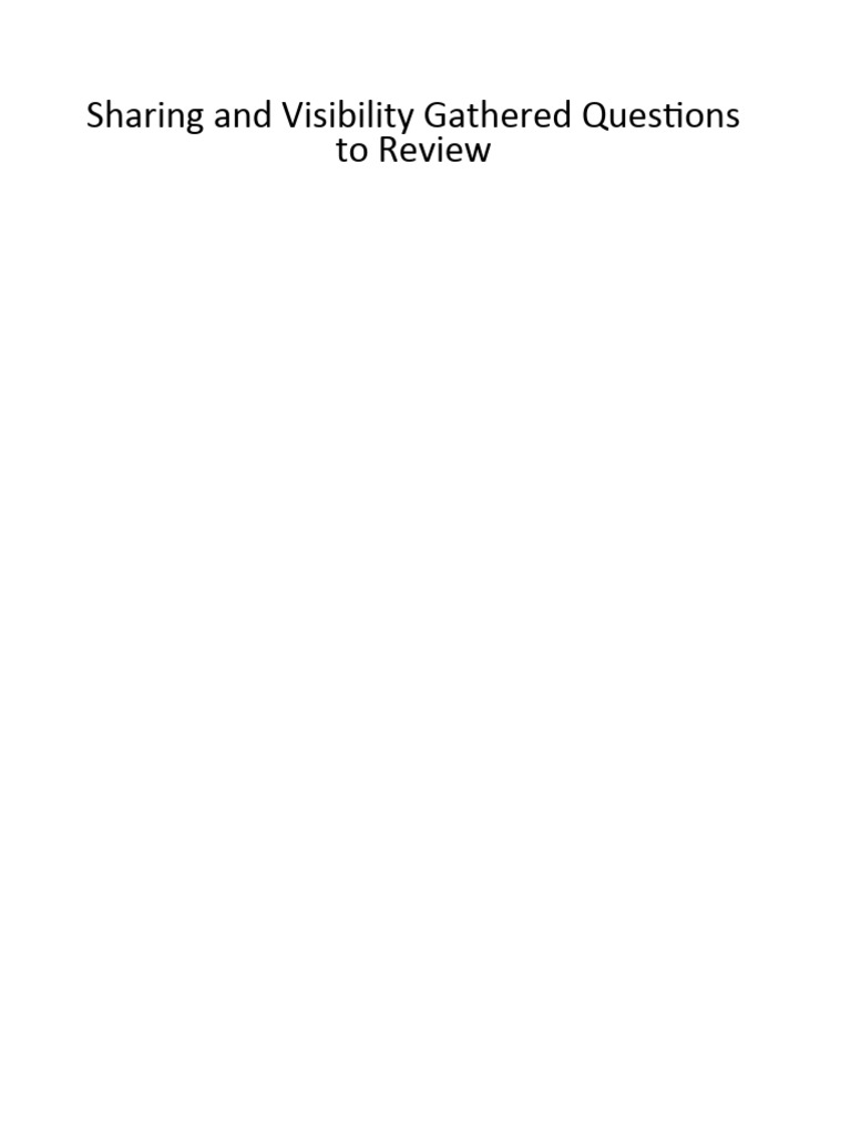 Sharing and Visibility Gathered Questions To Review 1 1 | PDF ...