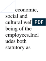 The Economic, Social and Cultural Well Being of The Employees - Incl Udes Both Statutory As
