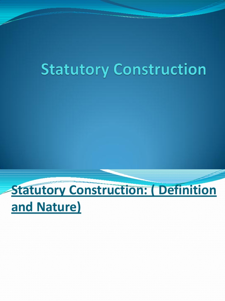 Statutory Construction 1 PDF Statutory Interpretation Intention