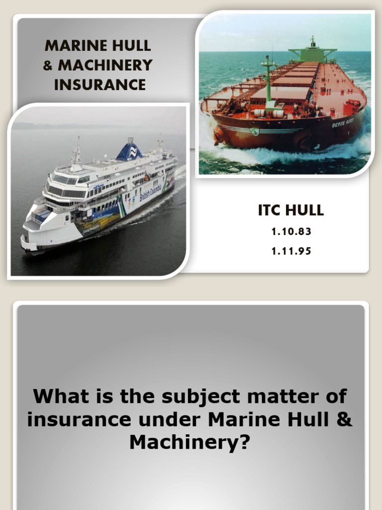 Marine Hull & Machinery Insurance Guide | PDF | Indemnity | Ships