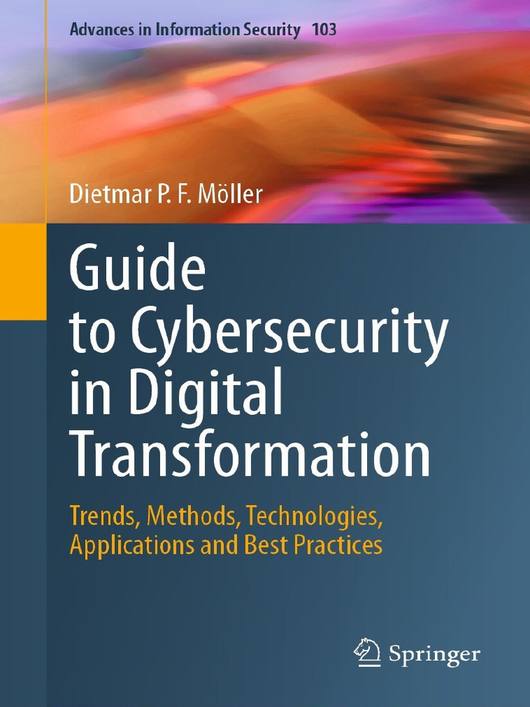 Guide To Cybersecurity in Digital Transformation Trends, Methods,  Technologies, Applications and Best Practices (Dietmar P.F. Möller)  (Z-Library) | PDF | Computer Security | Security