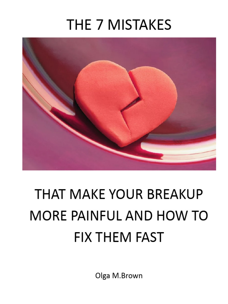The 7 Mistakes That Make Your Breakup More Painful and How To Fix Them ...