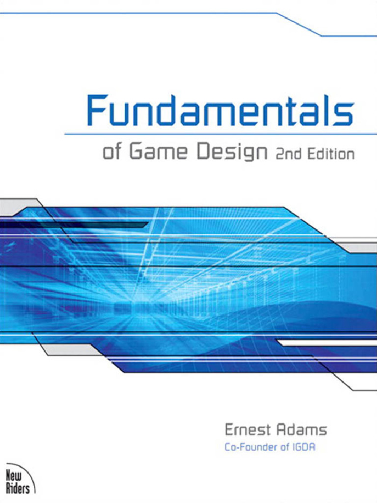 2010, Adams - Fundamentals of Game Design | PDF | Game Design | Video Games