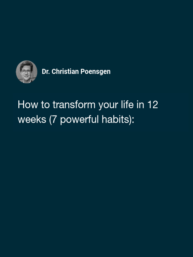 How To Transform Your Life in 12 Weeks (7 Powerful Habits) - 1 | PDF