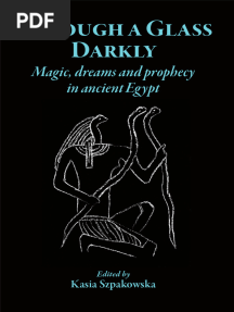 Through A Glass Darkly Magic, Dreams and Prophecy in Ancient Egypt (Kasia Szpakowska)