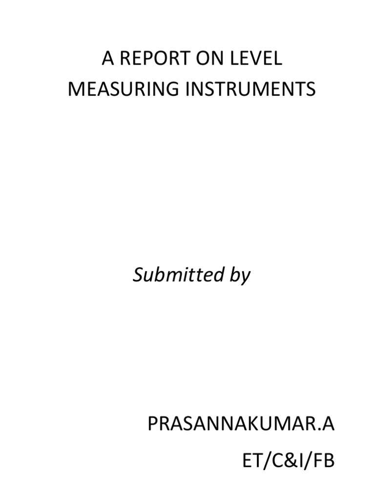A Report On Level Measuring Instruments: Submitted by | PDF | Pressure ...