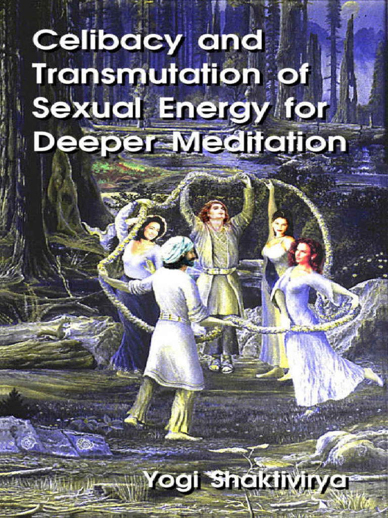 Celibacy and Transmutation of Sexual Energy For Deeper Meditation ...
