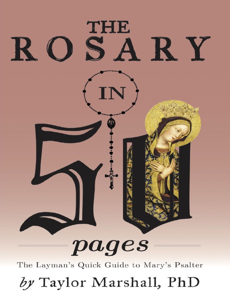 The rosary in 50 pages the laymans quick guide to marys psalter