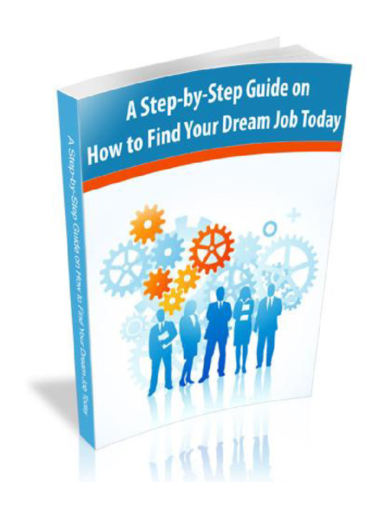 A Step by Step Guide On How To Find Your Dream Job Today PDF