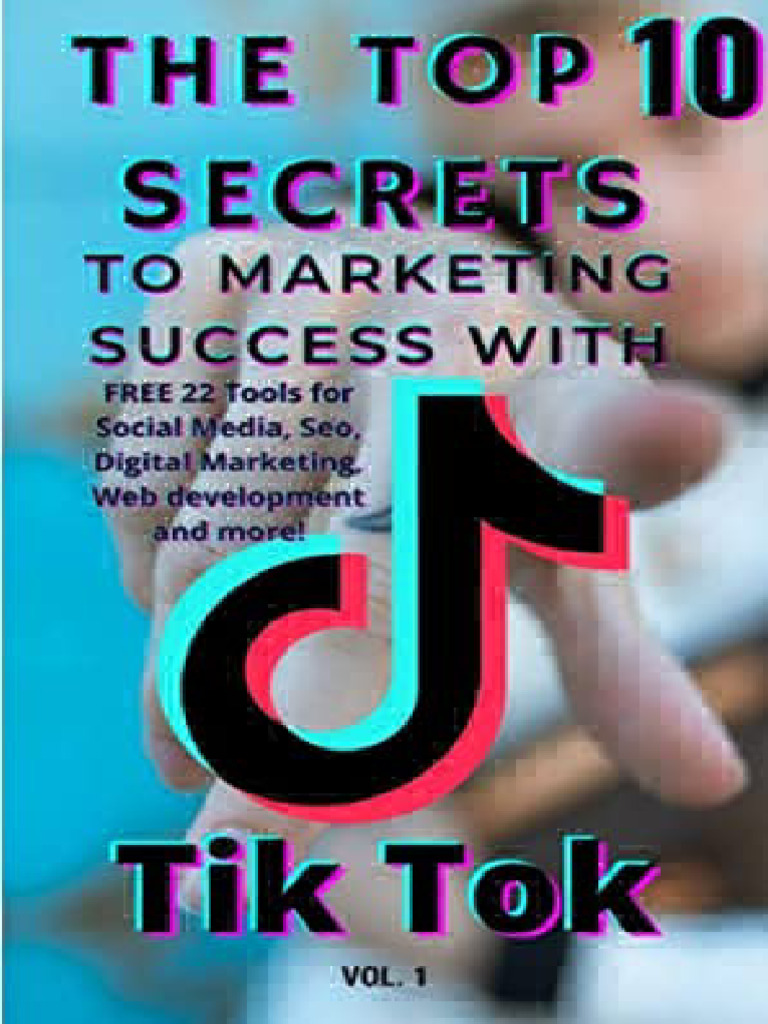 The Top 10 Secrets To Marketing Success With TikTok With The Top 10 ...