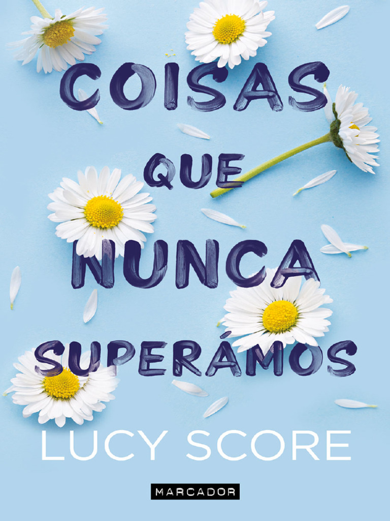 Coisas Que Nunca Superámos (Lucy Score) (Z-Library) | PDF, image size:768x1024