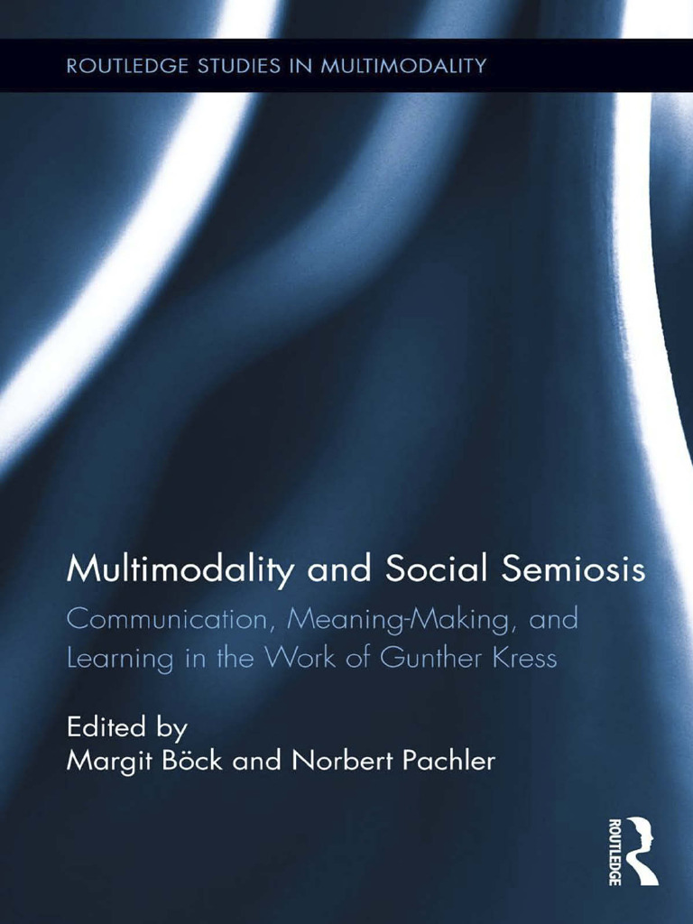 Böck Et Al. - 2013 - Multimodality and Social Semiosis Communication | PDF