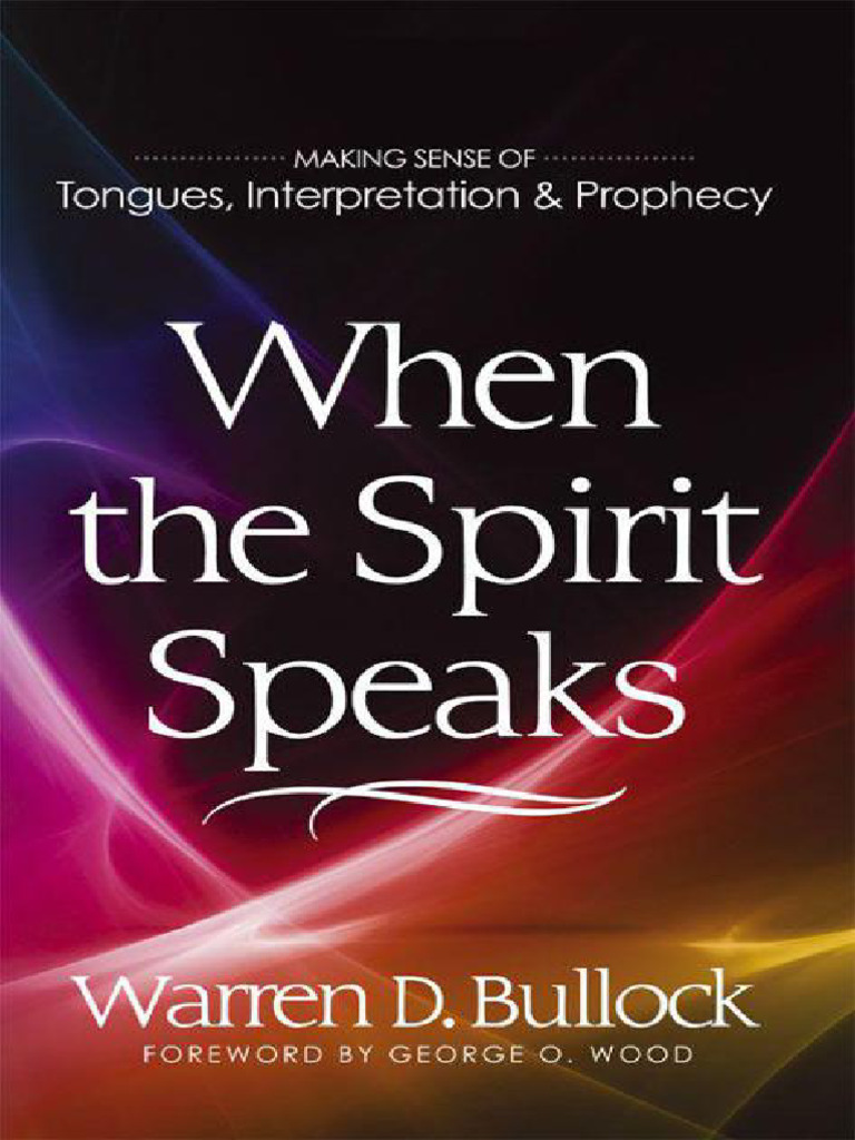 When The Spirit Speaks Making Sense Of Tongues Interpretation Prophecy