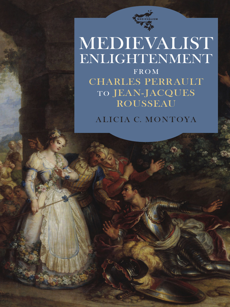 Medievalist Enlightenment From Perrault To Rousseau - Alicia C. Montoya ...