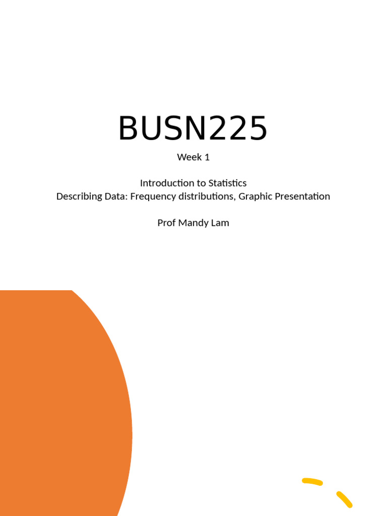 Busn225 week 1 1 intro to stats and describing data pdf