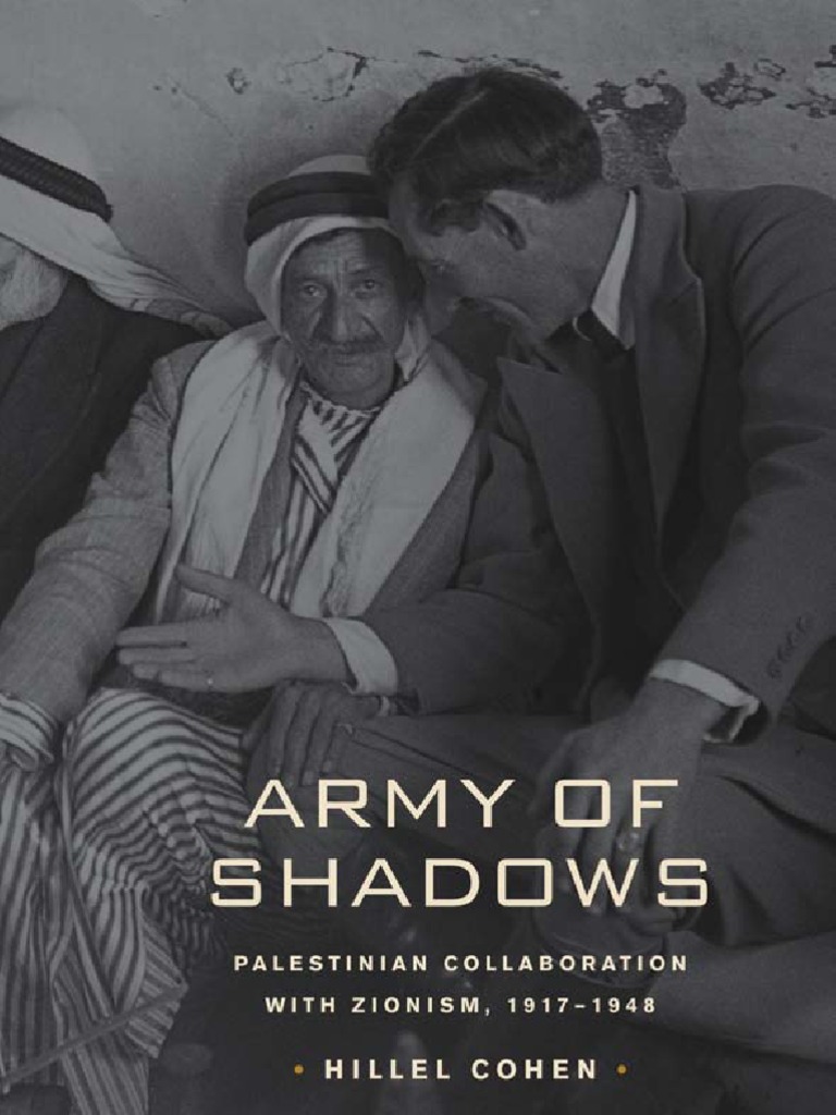 Hillel Cohen - Army of Shadows, Palestinian Collaboration With Zionism,  1917-1948 (2009) | PDF | Mandatory Palestine | Zionism