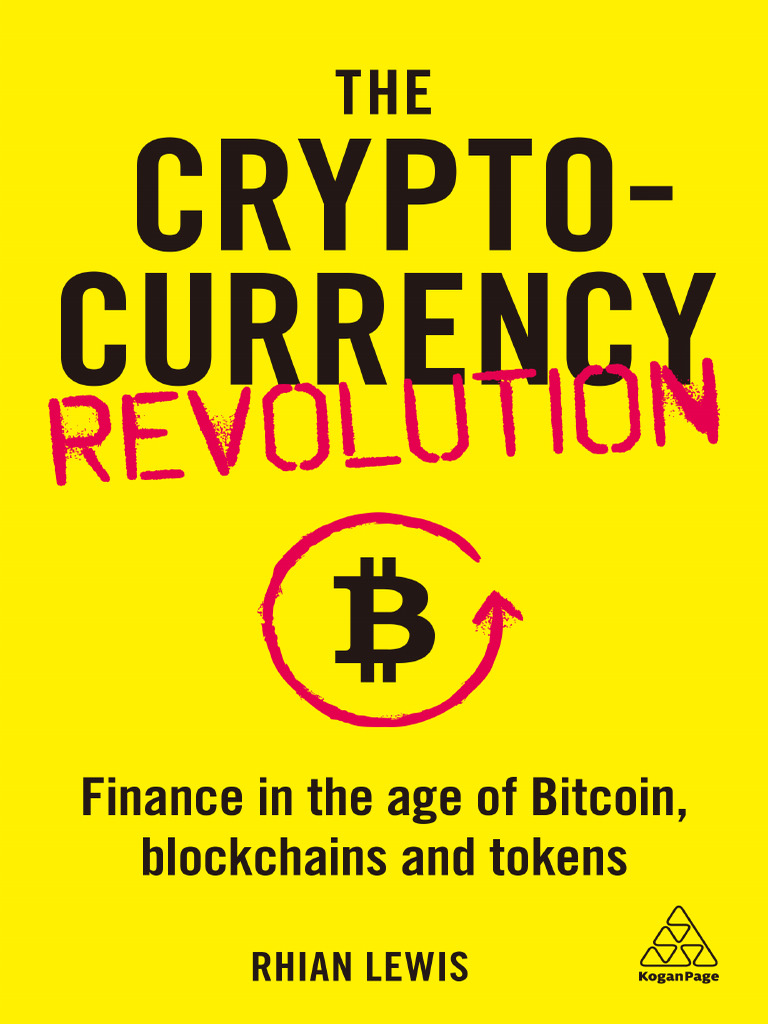 The Cryptocurrency Revolution - Finance in The Age of Bitcoin, Blockchains  and Tokens - Rhian Lewis | PDF