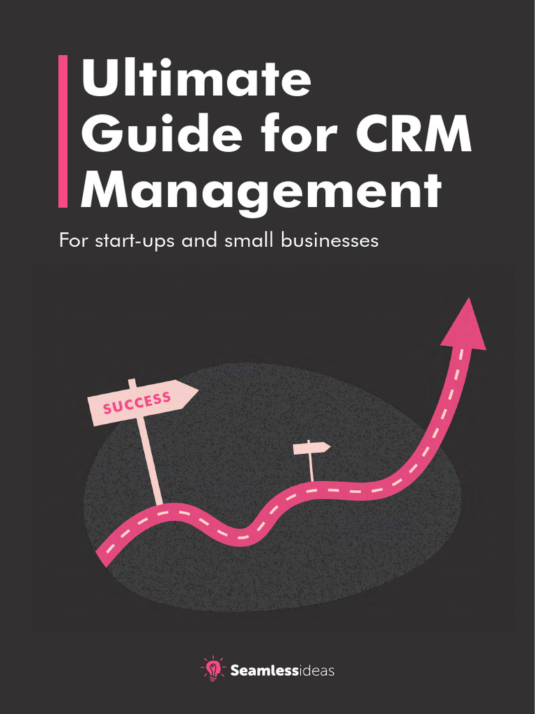 Ultimate Guide For Crm Management For Start Ups And Small Businesses V4