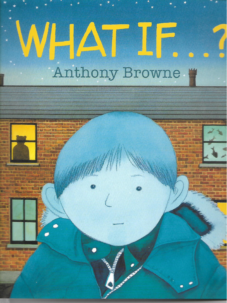 What If - Anthony Browne. | PDF