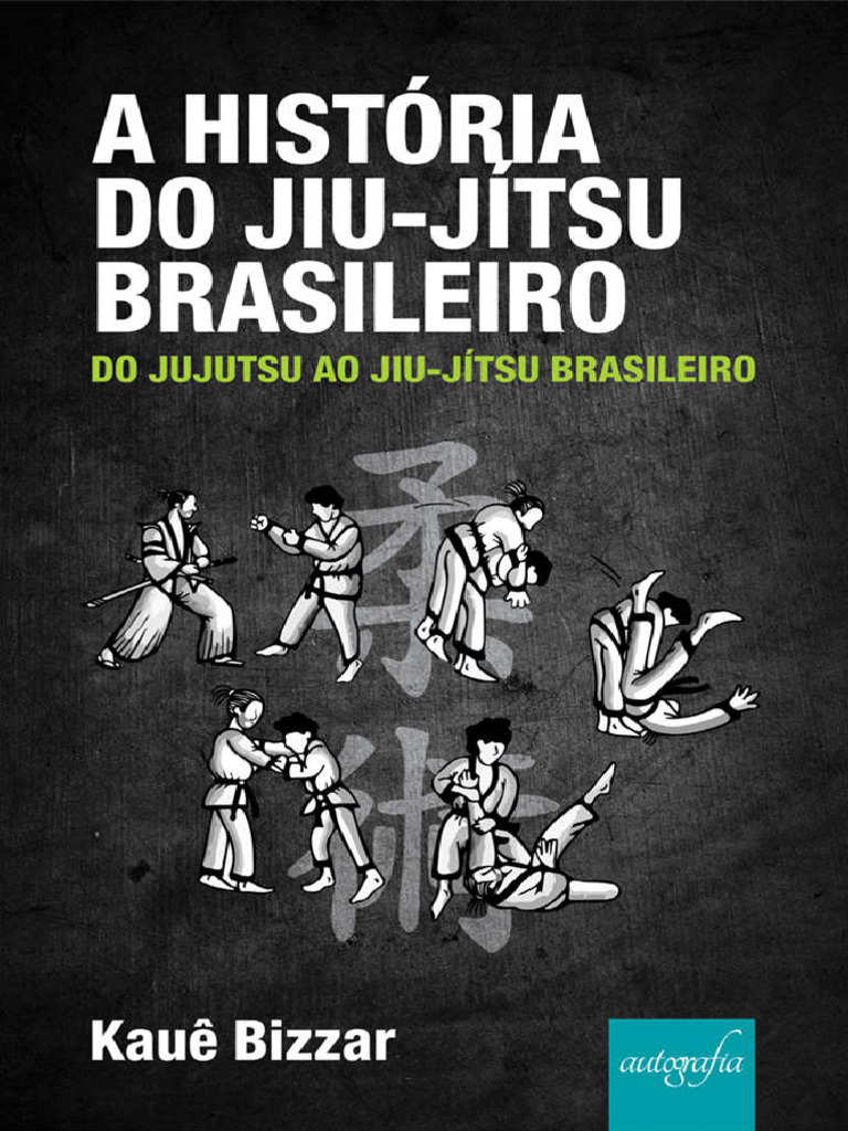 A Historia Do Jiu-Jitsu Brasileiro - Kaue Bizzar | PDF