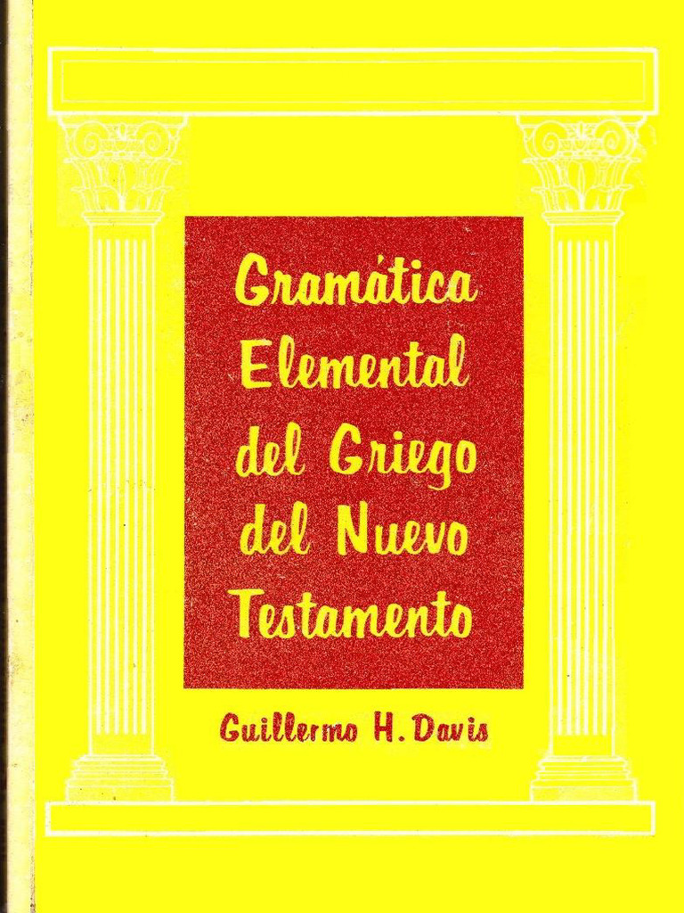 Guillermo H. Davis, Gramatica Elemental Del Griego Del Nuevo Testamento ...