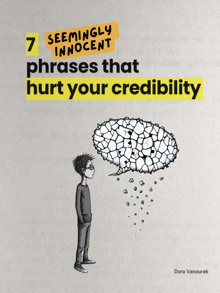 7 Seemingly Innocent Phrases That Hurt Your Credibility PDF