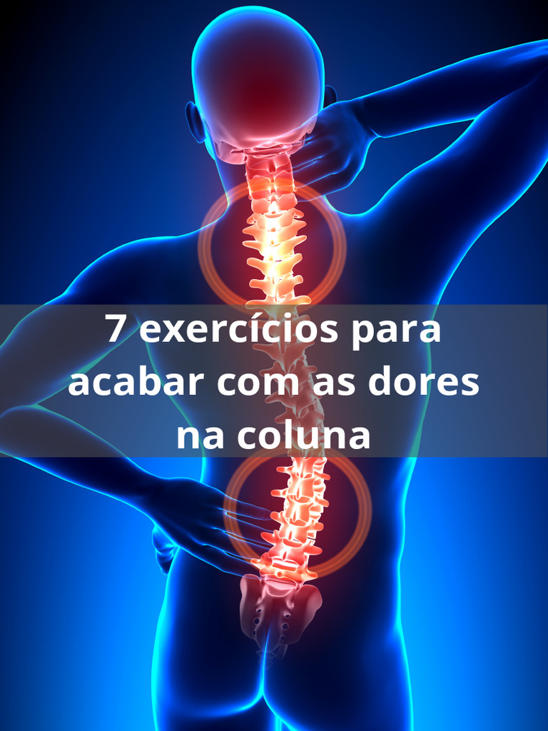7 Exercicios para Acabar Com As Dores Na Coluna 1 | PDF