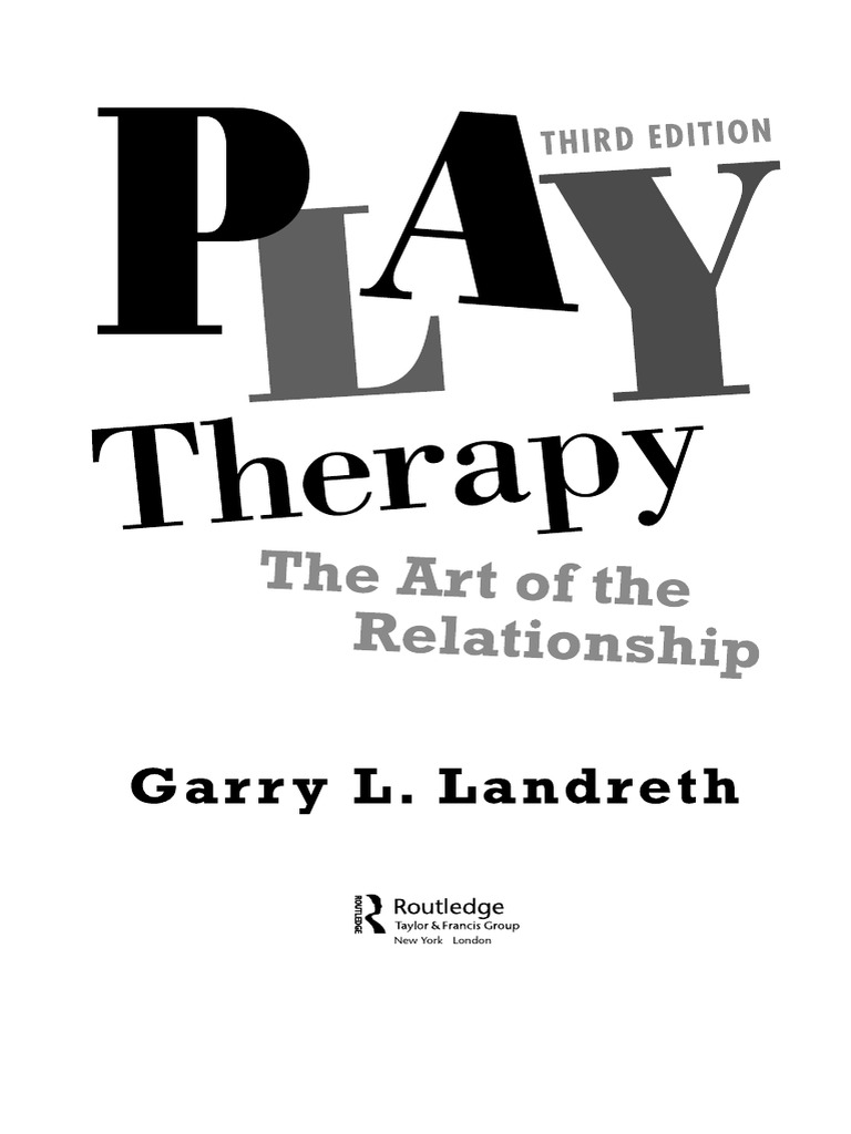 Play Therapy The Art of The Relationship - (PLAY Therapy The Art of The ...