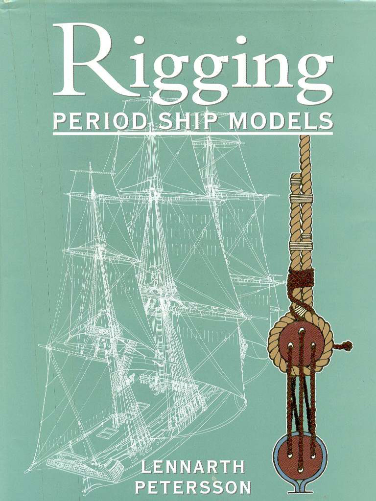 The Rigging of Period Ship Models. A Step-By-Step Guide To The ...