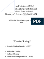 Hwang and 14 Others (2004) "Evidence of A Pluripotent Stem Cell Line Derived From A Cloned Blastocyst" Science 303:1669-1674