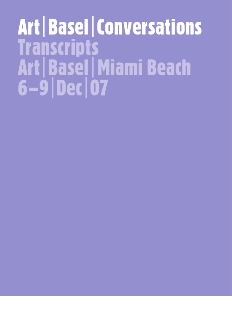 Art - Basel - Conversations Transcripts Art - Basel - Miami Beach 6 - 9 -