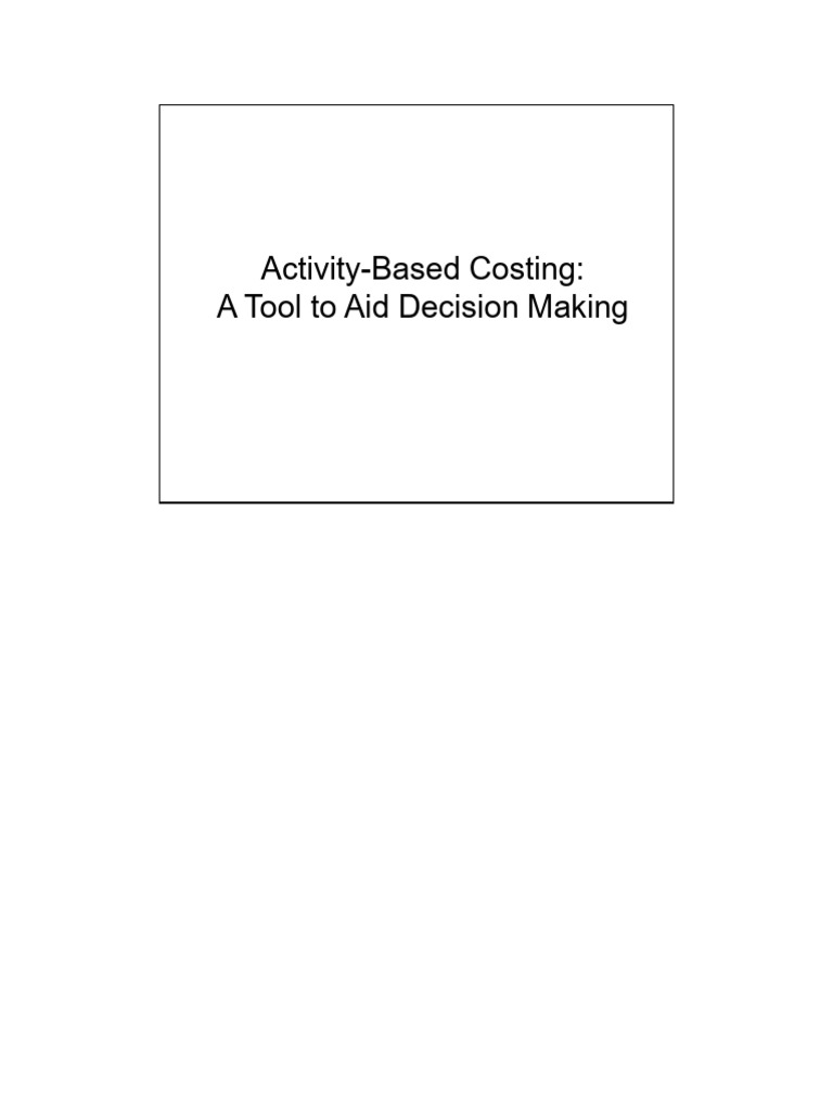 Activity based costing a tool to aid decision making pdf cost of