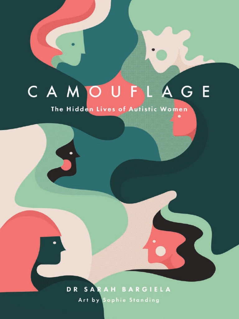 Camouflage - The Hidden Lives of Autistic Women - DR Sarah Bargiela ...