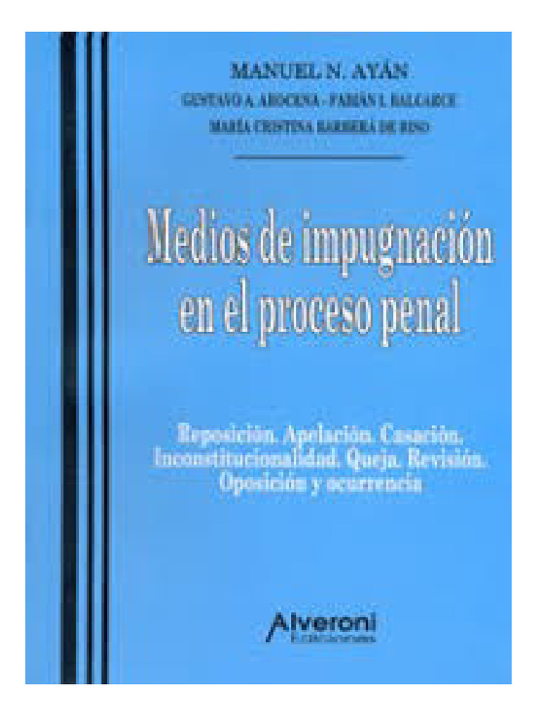 MEDIOS DE IMPUGNACION EN EL PROCESO PENAL. Ayan, Manuel | PDF ...