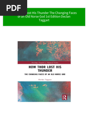 PDF How Thor Lost His Thunder The Changing Faces of an Old Norse God 1st Edition Declan Taggart download