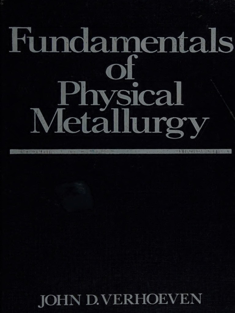 JOHN D. VERHOEVEN - Fundamentals of Physical Metallurgy | PDF