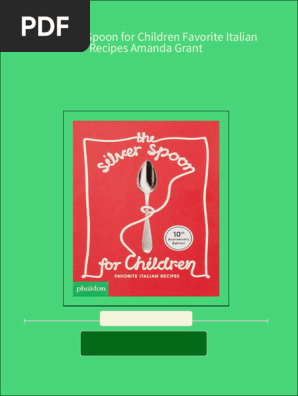 The Silver Spoon for Children Favorite Italian Recipes Amanda Grant 2024 scribd download