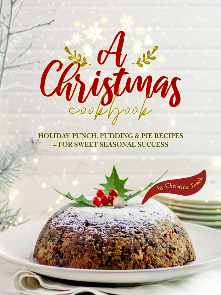 A Christmas Cookbook Holiday Punch Puddi - Christina Tosch | PDF ...