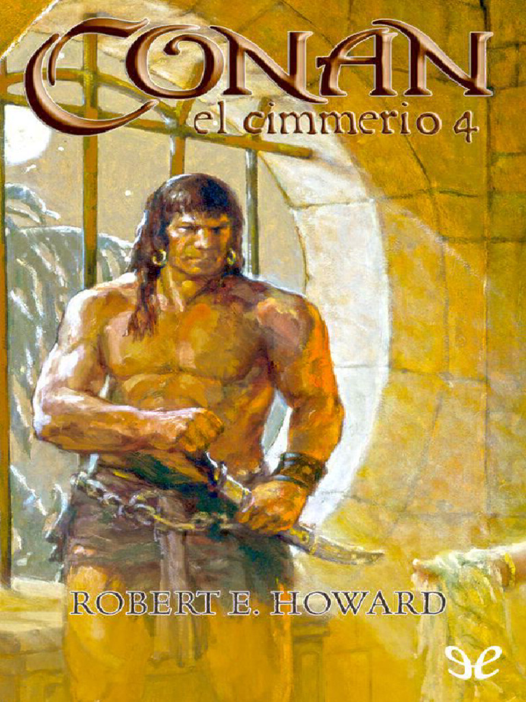 Conan Conan Clasico 04 Howard Robert E. Conan El Cimmerio 4 r1.1 | PDF ...