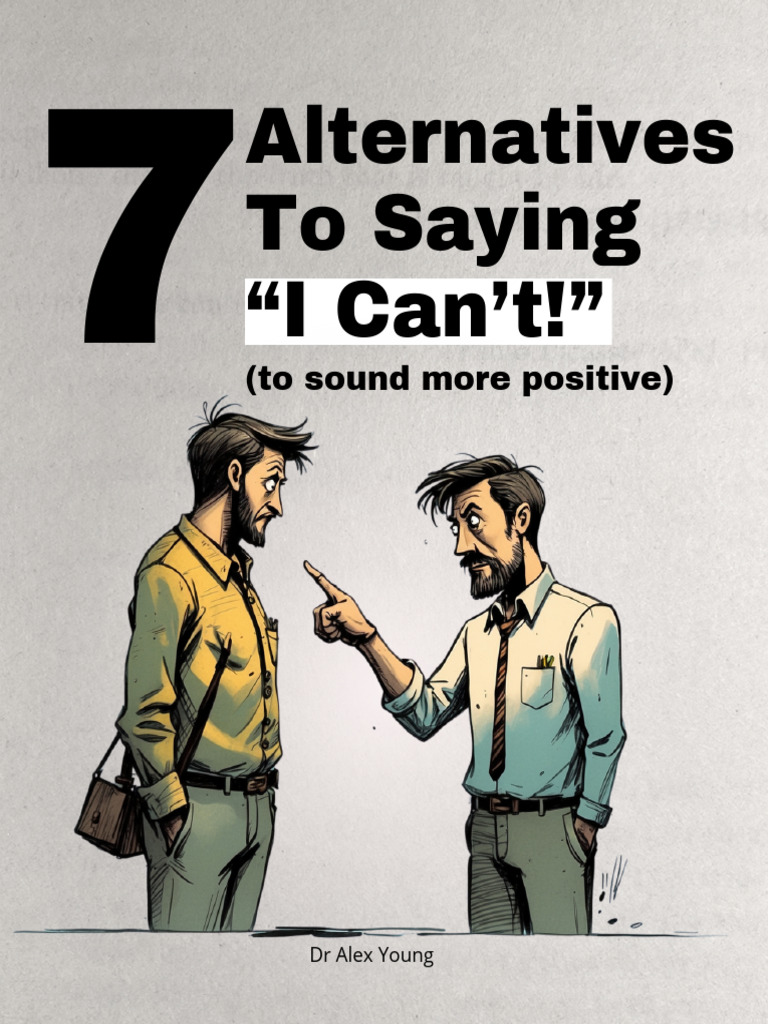 7 Alternatives To Saying 'I Can't' (To Sound Positive) | PDF | Wellness