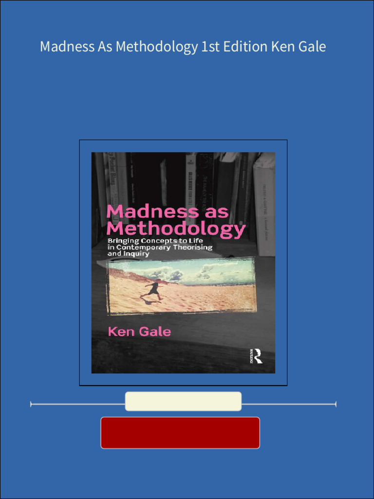 Madness As Methodology 1st Edition Ken Gale 2024 scribd download PDF