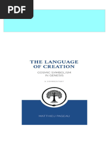 The Language of Creation: Cosmic Symbolism in Genesis: A Commentary 1st Edition Matthieu Pageau Download PDF